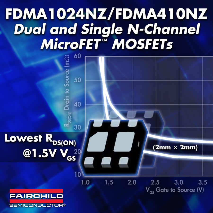 FDMA1024NZ/410NZ：飞兆推出用于便携应用的高效MicroFET MOSFET