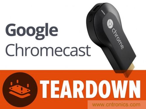 拆解新一代颠覆性产品： 谷歌Chromecast电视棒内部探秘