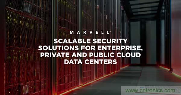 Marvell推出面向企业数据中心和私有云的创新LiquidSecurity网络硬件安全模块