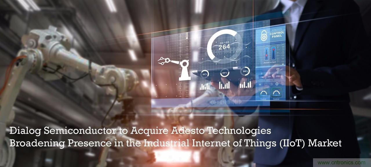Dialog半导体将收购Adesto Technologies，进一步拓展工业物联网市场