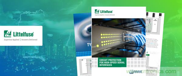 贸泽与Littelfuse联手发布新电子书探索用于保护电气网络和电路的解决方案