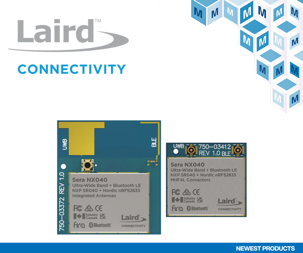 贸泽开售Laird Connectivity Sera NX040 UWB+BLE模块  可用于IoT和工业应用